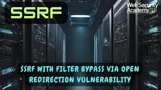 SSRF - SSRF with Filter Bypass via Open Redirection Vulnerability