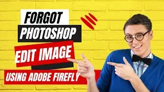 Forget Photoshop! Edit Your Photos Using FREE Firefly Adobe AI | Adobe Firefly and Generative Fill