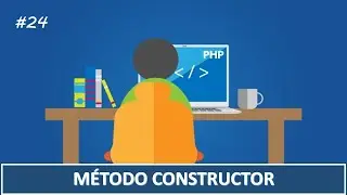 24. Programación en PHP || P.O.O. || 2. Método Constructor