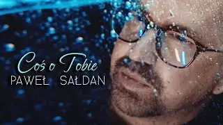 Paweł Sałdan - Coś o Tobie (Oficjalny teledysk)