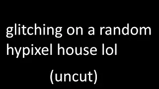 glitching on a random house on hypixel