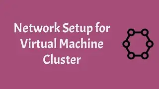 Part 4 : Network setup for virtual machine cluster | Ubuntu 18.04 | Virtual Machine cluster