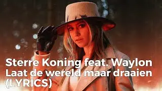 Sterre Koning feat Waylon - Laat De Wereld Maar Draaien (Lyrics)