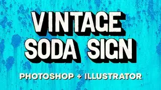 Vintage Soda Sign Tutorial in Photoshop + Illustrator
