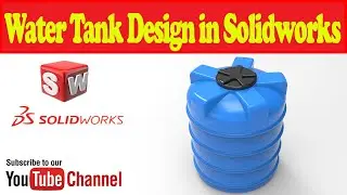 Water Tank Design in Solidworks | Solidworks Practice Tutorials