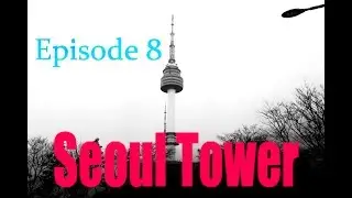[Running Man Tour] Episode 8: Seoul Tower