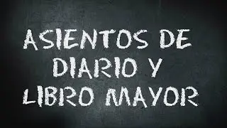 Asientos de diario y libro mayor