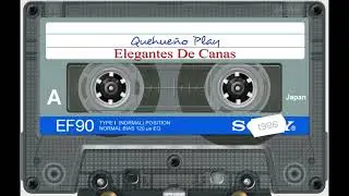 MUSICA CANEÑA - CORAZON CHEQ'UEÑO - ELEGANTES DE CANAS