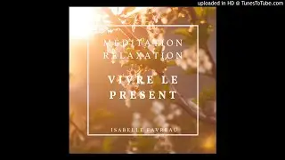 MEDITATION - RELAXATION ÊTRE PRÉSENT