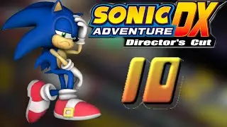 ITS OVER ITS FINALLY OVER!: Sonic Adventure DX EP. 10