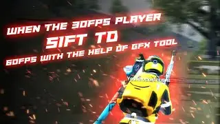 When The 30fps Player Sift To 60fps With the help of GFX tool / Master Noob 2.0