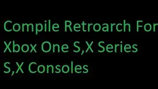 Tutorial - How To Compile Retroarch For Xbox Consoles