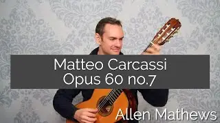Matteo Carcassi - Etude #7 (Opus 60 no.7) for classical guitar