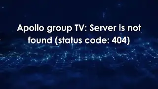 Apollo group TV: Server is not found (status code: 404)