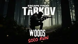 Escape from Tarkov Solo Woods Run | Intense Gameplay | No Commentary
