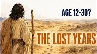 What Did Jesus Do Between Age 12 and 30? The 