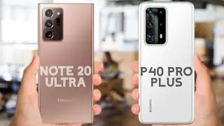 Huawei P40 Pro Plus vs Samsung Galaxy Note 20 Ultra