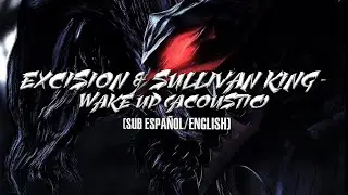 [LYRICS] Excision & Sullivan King - Wake Up [Acoustic Version] || (Sub Español/English) || ❤️✨🫀
