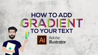 How To Add Gradient to your Text | Adobe Illustrator CC2018 Tutorial