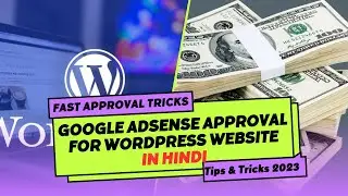 Google Adsense Approval for WordPress Website - 100% Guaranteed Approval Tips & Tricks 2023