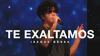 Isaque Bessa - Te Exaltamos (Ao Vivo na Igreja Diante do Trono)