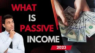 What is Passive Income (2023)