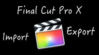 FINAL CUT PRO X : Import & Export Videos for YouTube | MicBergsma