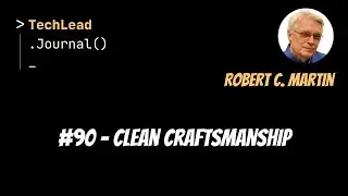 #90 - Clean Craftsmanship - Robert C. Martin (Uncle Bob)