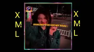 Darling you are my baby song // XML file check in discretion 🔰📩📄