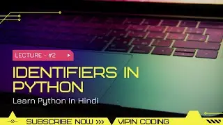 #2 Identifiers in Python | Learn Python in Hindi | Python for Everybody | vipin coding