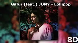 Gafur (feat.) JONY - Lollipop | 8D MUSIC
