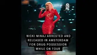 Nicki Minaj Arrested In Amsterdam for Drug Possession During Tour: She’s reportedly Released