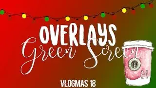 CHRISTMAS OVERLAYS | BLUE SCREEN 🎄VLOGMAS 18🎄