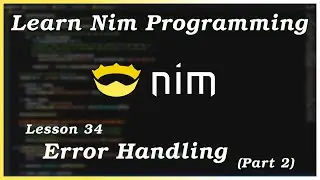 Exception Handling (Part 2) - Nim Tutorial (Part 34)