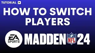 How to Switch Players in Madden 24