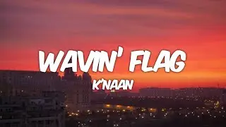 K'NAAN - Wavin' Flag (Lyrics)