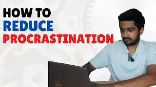 How to reduce procrastination
