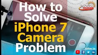 How to Solve iphone 7 camera problem | iphone 7 camera replace |  Noor telecom