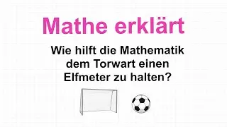 Wie hilft die Mathematik einem Torwart einen Elfmeter zu halten - Mathe erklärt von Lars Jung