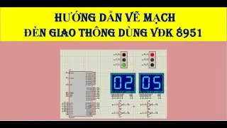 Vẽ mạch đèn giao thông hiện số | Lập trình VĐK 8951