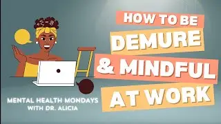 How to Be Demure and Mindful at Work:  Therapist Panel with Dr Alicia