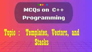 12  C++ MCQs on  Templates, Vectors, and Stacks