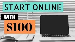 How To Start An Online Business For $100 Or Less! (Step By Step)