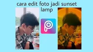 cara edit foto jadi sunset lamp di PicsArt