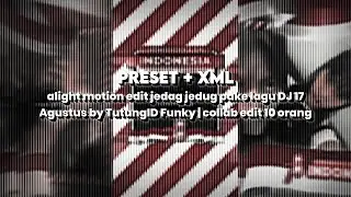 [PRESET]+XML ALIGHT MOTION EDIT PAKE LAGU DJ 17 AGUSTUS by TutungID Funky || Collab Edit 10 Orang