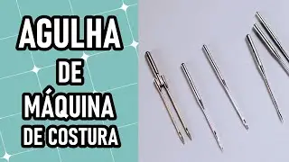 Tudo sobre agulha de máquina de costura