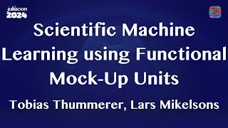 Scientific Machine Learning using Functional Mock-Up Units | Thummerer, Mikelsons | JuliaCon 2024