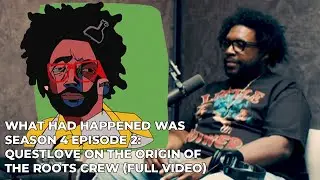 What Had Happened Was S4 Episode 2: Questlove on the origin of The Roots Crew