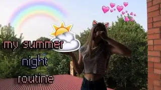 My summer night routine/МОЙ ЛЕТНИЙ ВЕЧЕР/HOLL KEY