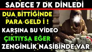 SADECE 7 DK DİNLEDİ DUA BİTTİĞİNDE PARA GELDİ KARŞINA BU VİDEO ÇIKTIYSA EĞER ZENGİNLİK NASİBİNDE VAR